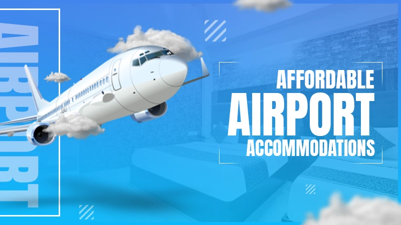 affordable airport accommodations