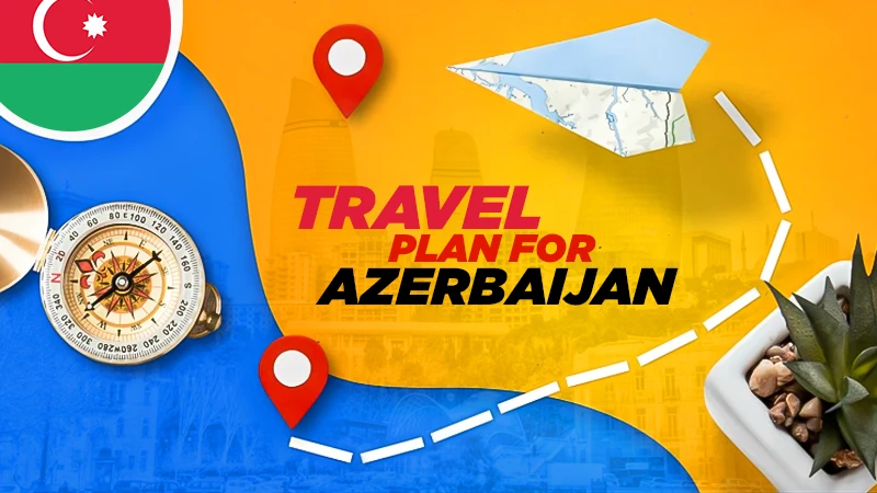 travel plan for azerbaijan