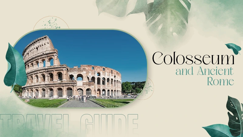 colosseum and ancient rome travel guide